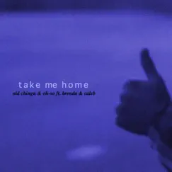 Take Me Home (feat. Brenda & Caleb) - Single by Oh-So & Old Chingu album reviews, ratings, credits