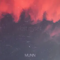 I Lost Myself - Single by Munn album reviews, ratings, credits
