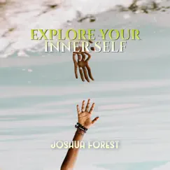 Explore Your Inner Self by Joshua Forest album reviews, ratings, credits
