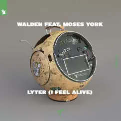 Lyter (I Feel Alive) [feat. Moses York] - Single by Walden album reviews, ratings, credits