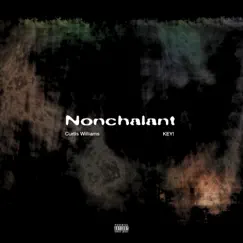 Nonchalant (feat. KEY!) - Single by Curtis Williams album reviews, ratings, credits