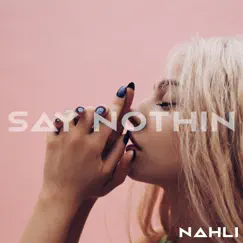 Say Nothin' - Single by NAHLI album reviews, ratings, credits