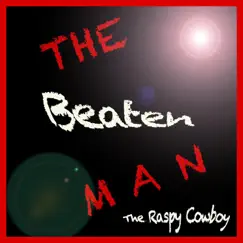 The Beaten Man - Single by The Raspy Cowboy album reviews, ratings, credits