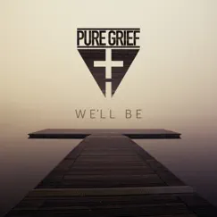 We'll Be - Single by Pure Grief album reviews, ratings, credits