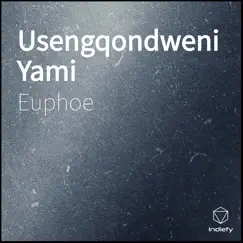 Usengqondweni Yami (feat. Mono & Bash Wasentwana) - Single by Euphoe album reviews, ratings, credits