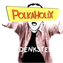 Denkste! by Polkaholix album reviews, ratings, credits