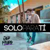 Solo para Ti - Single album lyrics, reviews, download