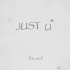 Just U (feat. Sha-L) - Single album lyrics, reviews, download