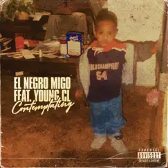 Contemplating (feat. Young CL) - Single by El Negro Migo album reviews, ratings, credits
