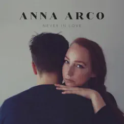 Never in Love - Single by Anna Arco album reviews, ratings, credits