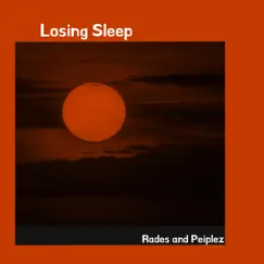 Losing Sleep - Single by Rades & Peiplez album reviews, ratings, credits
