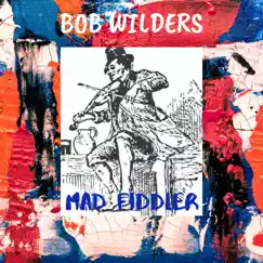 Mad Fiddler (Demo) - Single by Bob Wilders album reviews, ratings, credits