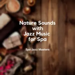 Nature Sounds with Jazz Music for Spa by Spa Jazz Masters album reviews, ratings, credits
