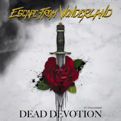 Dead Devotion (feat. Tom Barber) - Single by Escape from Wonderland album reviews, ratings, credits