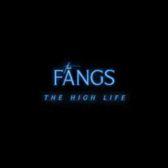 The High Life - Single by The Fangs album reviews, ratings, credits