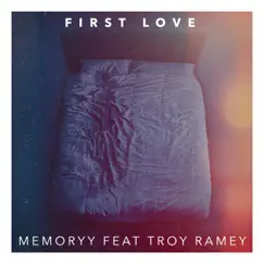 First Love (feat. Troy Ramey) Song Lyrics