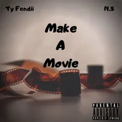 Make a Movie (feat. N.S) - Single by Ty Fendii album reviews, ratings, credits