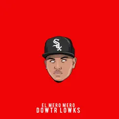 El Mero Mero - Single by Dowtr Lowks album reviews, ratings, credits