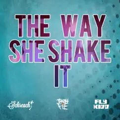 The Way She Shake It - Single by Fly Kidd, Tre Oh Fie & DJ Schreach album reviews, ratings, credits