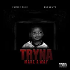 Tryna Make a Way by Prince Trae album reviews, ratings, credits