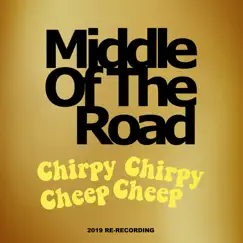 Chirpy Chirpy Cheep Cheep (2019 Re - Recording) - Single by Middle of the Road album reviews, ratings, credits