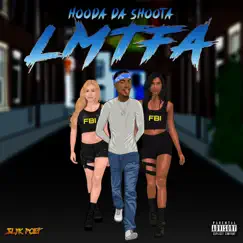 L.M.T.F.A. - Single by Hooda da Shoota album reviews, ratings, credits