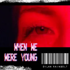 When We Were Young - Single by Dylan rainbolt album reviews, ratings, credits