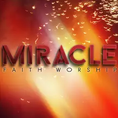 Miracle by Faith Worship album reviews, ratings, credits