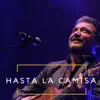 Hasta La Camisa - Single album lyrics, reviews, download