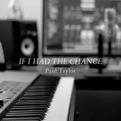 If I Had the Chance - Single by Paul Taylor album reviews, ratings, credits