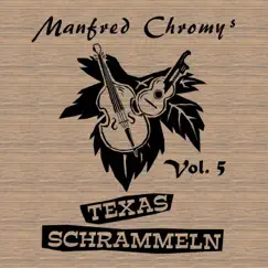 Manfred Chromys Texasschrammeln, Vol. 5 by Manfred Chromys Texasschrammeln album reviews, ratings, credits