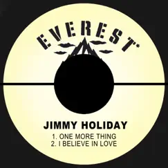 One More Thing / I Believe in Love - Single by Jimmy Holiday ‎ album reviews, ratings, credits