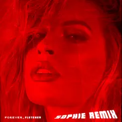 Forever (SOPHIE Remix) - Single by FLETCHER & SOPHIE album reviews, ratings, credits