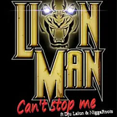 Can't Stop Me (feat. Dju Laïon & NiggaRoots) - Single by Lion Man album reviews, ratings, credits