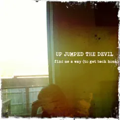 Find Me a Way (To Get Back Home) - Single by Up Jumped The Devil album reviews, ratings, credits