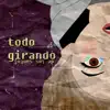 Todo Girando - Single album lyrics, reviews, download