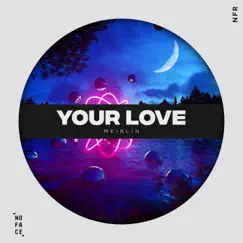 Your Love - Single by MEIRLIN album reviews, ratings, credits