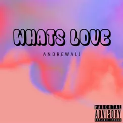 Whats Love - Single by Andrewali album reviews, ratings, credits