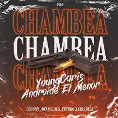 Chambea (feat. Androide el Menor) - Single by Young Caris album reviews, ratings, credits