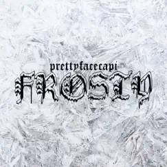 Frosty - Single by PRETTYFACECAPI album reviews, ratings, credits