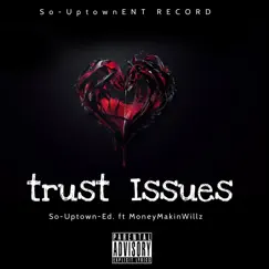 Trust Issues (feat. MoneyMakinWillz) Song Lyrics