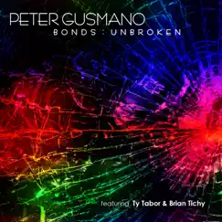 Bonds : Unbroken (feat. Brian Tichy & Ty Tabor) - Single by Peter Gusmano album reviews, ratings, credits