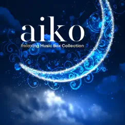 Relaxing Music Box - aiko Collection by Healing Energy album reviews, ratings, credits