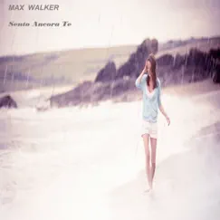 Sento ancora te - Single by Max Walker album reviews, ratings, credits