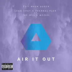 Air It Out (feat. Trè Wes & Mogul) - Single by Cas Cray & edit when sober album reviews, ratings, credits