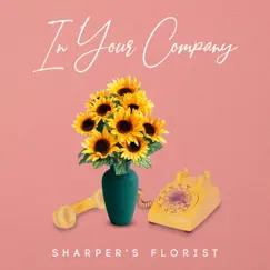 In Your Company - Single by Sharper's Florist album reviews, ratings, credits