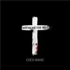 Show Me the Way - Single by Coco Wang album reviews, ratings, credits