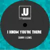 I Know You're There - Single album lyrics, reviews, download
