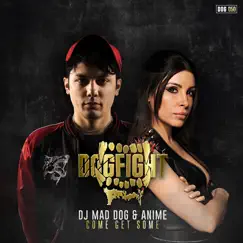 Come Get Some - Single by DJ Mad Dog & Anime album reviews, ratings, credits