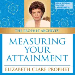 Measuring Your Attainment (Live) by Elizabeth Clare Prophet album reviews, ratings, credits